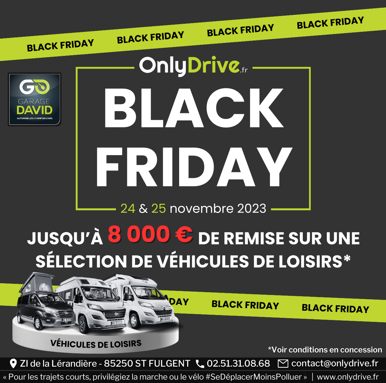 Black Friday les 24 et 25 novembre 2023 au Garage David Onlydrive à Saint Fulgent en Vendée, profitez d'offres exclusives jusqu'à 8000 € pour tout achat de camping-car neuf*!